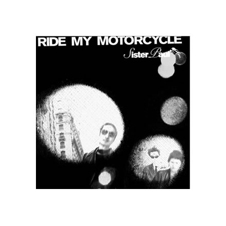 RIDE MY MOTORCYCLE／Sister Paul (シスターポール)【CD】
